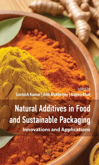 Santosh Kumar, Avik Mukherjee, Santosh Kumar, Avik Mukherjee, Rajeev Bhat - Natural Additives in Food and Sustainable Packaging, Inbunden