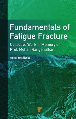 Yves Nadot - Fundamentals of Fatigue Fracture, Inbunden