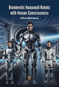 bokomslag Biomimetic Humanoid Robots with Human Consciousness