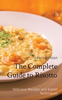 bokomslag The Complete Guide to Risotto