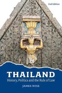 bokomslag Thailand: History, Politics and the Rule of Law (2nd Edition)