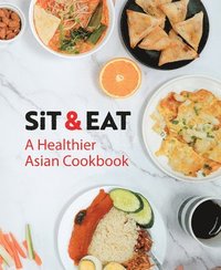 bokomslag Sit & Eat: A Healthier Asian Cookbook