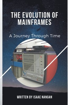 Isaac Nangan - Evolution of Mainframes, Häftad