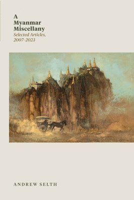 Andrew Selth - Myanmar Miscellany, Häftad