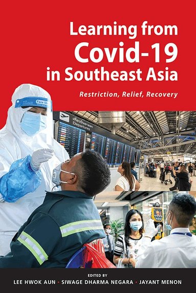 Lee Hwok Aun, Siwage Dharma Negara, Jayant Menon, Hwok Aun Lee, Siwage Dharma Negara, Hwok Aun Lee, Jayant Menon - Learning from Covid-19 in Southeast Asia: Restriction, Relief, Recovery, Häftad