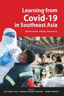 bokomslag Learning from Covid-19 in Southeast Asia: Restriction, Relief, Recovery