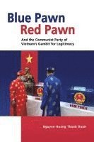 bokomslag Blue Pawn, Red Pawn and the Communist Party of Vietnam's Gambit for Legitimacy