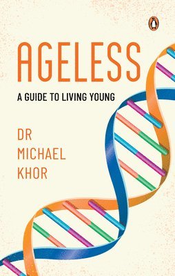 bokomslag Ageless: A Guide to Living Young