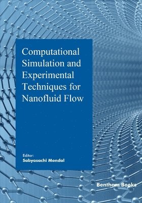 Sabyasachi Mondal - Computational Simulation and Experimental Techniques for Nanofluid Flow, Häftad