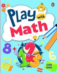 bokomslag Play with Math: First Practice Workbook Fun and Interactive Math Learning Activities Number Recognition, Addition, Subtraction, Exploring Shapes, Patt