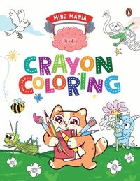 bokomslag Mind Mania: Crayon Coloring: Fun and Interactive Activity Book for Preschool Kids, Toddlers Includes Dot to Dot Coloring, Copy Coloring and Number