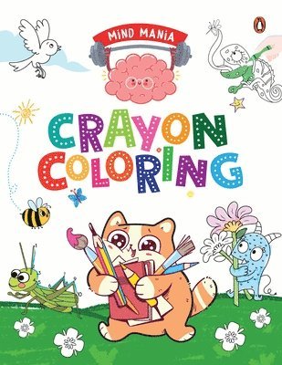 Mind Mania: Crayon Coloring: Fun and Interactive Activity Book for Preschool Kids, Toddlers Includes Dot to Dot Coloring, Copy Coloring and Number 1