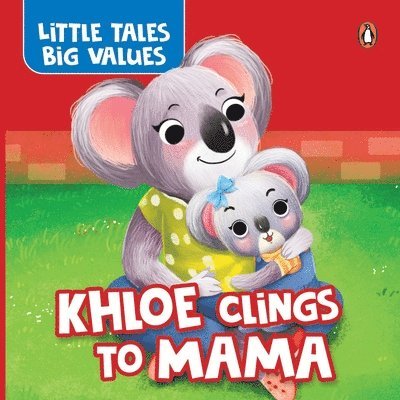Penguin Books - Little Tales Big Values:  Khloe Clings to Mama, Kartonnage