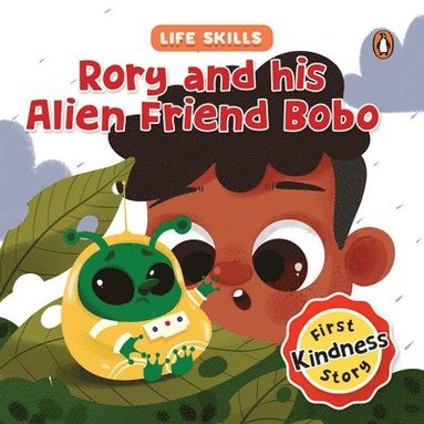 bokomslag Rory and His Alien Friend Bobo (Life Skills Series): First Kindness Story an Illustrated Storybook for Children, Teaching Lessons for Building Compass