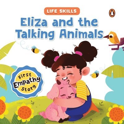 Eliza and the Talking Animals (Life Skills Series): First Empathy Story an Illustrated Storybook for Children, Teaching Valuable Lessons in Compassion 1