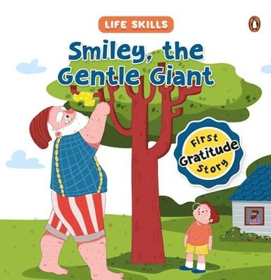 bokomslag Smiley the Gentle Giant (Life Skills Series): First Gratitude Story an Illustrated Storybook for Children, Teaching the Power of Gratitude and the Joy