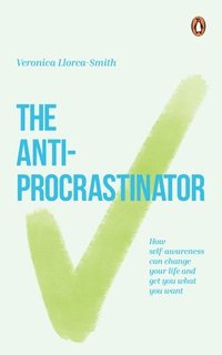 bokomslag The Anti-Procrastinator: How Self-Awareness Can Change Your Life and Get You What You Want