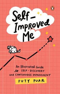 bokomslag Self-Improved Me: An Illustrated Guide to Self-Discovery and Continuous Improvement