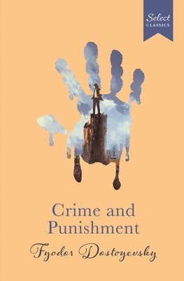 bokomslag Select Classics: Crime and Punishment: (Original, Unabridged Classic, Premium Hardbound Collector's Edition, Ideal for Gifting)