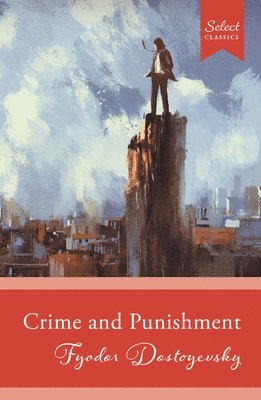 Fyodor Dostoyevsky - Select Classics: Crime And Punishment, Häftad
