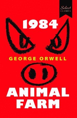 bokomslag Select Classics:1984 + Animal Farm: (Original, Unabridged Classic)