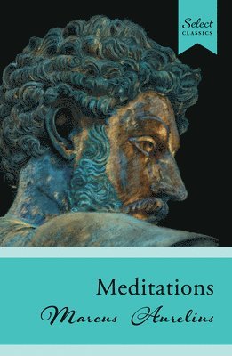 bokomslag Select Classics: Meditations: (Original, Unabridged Classic)