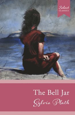Sylvia Plath - Select Classics: The Bell Jar, Häftad