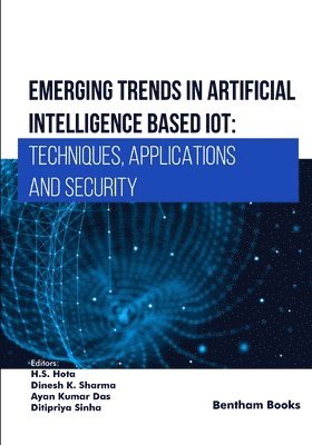 Dinesh K Sharma, Ayan Kumar Das, Ditipriya Sinha - Emerging Trends in Artificial Intelligence Based IoT, Häftad