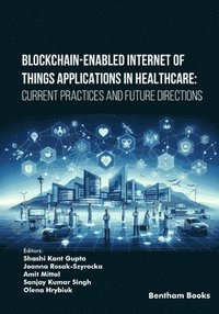 bokomslag Blockchain-Enabled Internet of Things Applications in Healthcare: Current Practices and Future Directions