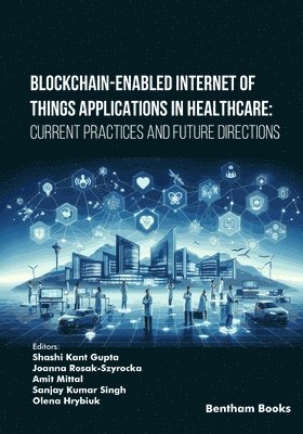 bokomslag Blockchain-Enabled Internet of Things Applications in Healthcare: Current Practices and Future Directions