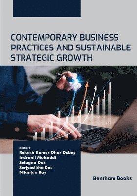 Indranil Mutsuddi, Sulagna Das, Surjyasikha Das - Contemporary Business Practices and Sustainable Strategic Growth, Häftad