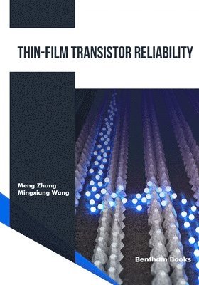 Mingxiang Wang, Meng Zhang - Thin-Film Transistor Reliability, Häftad