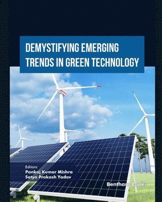 Pankaj Kumar Mishra, Satya Prakash Yadav - Demystifying Emerging Trends in Green Technology, Häftad