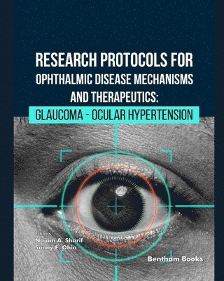Najam A Sharif, Najam A. Sharif, Sunny E Ohia, Sunny E. Ohia - Research Protocols for Ophthalmic Disease Mechanisms and Therapeutics, Häftad