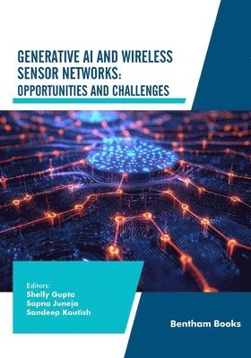 Shelly Gupta, Sapna Juneja, Sandeep Kautish - Generative AI and Wireless Sensor Networks, Häftad