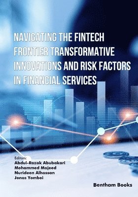 Mohammed Majeed, Nurideen Alhassan, Jonas Yomboi - Navigating the Fintech Frontier Transformative Innovations and Risk Factors in Financial Services, Häftad