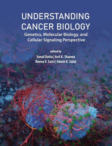 Sonal Datta, Anil K. Sharma, Reena V. Saini, Adesh K. Saini - Understanding Cancer Biology, Inbunden