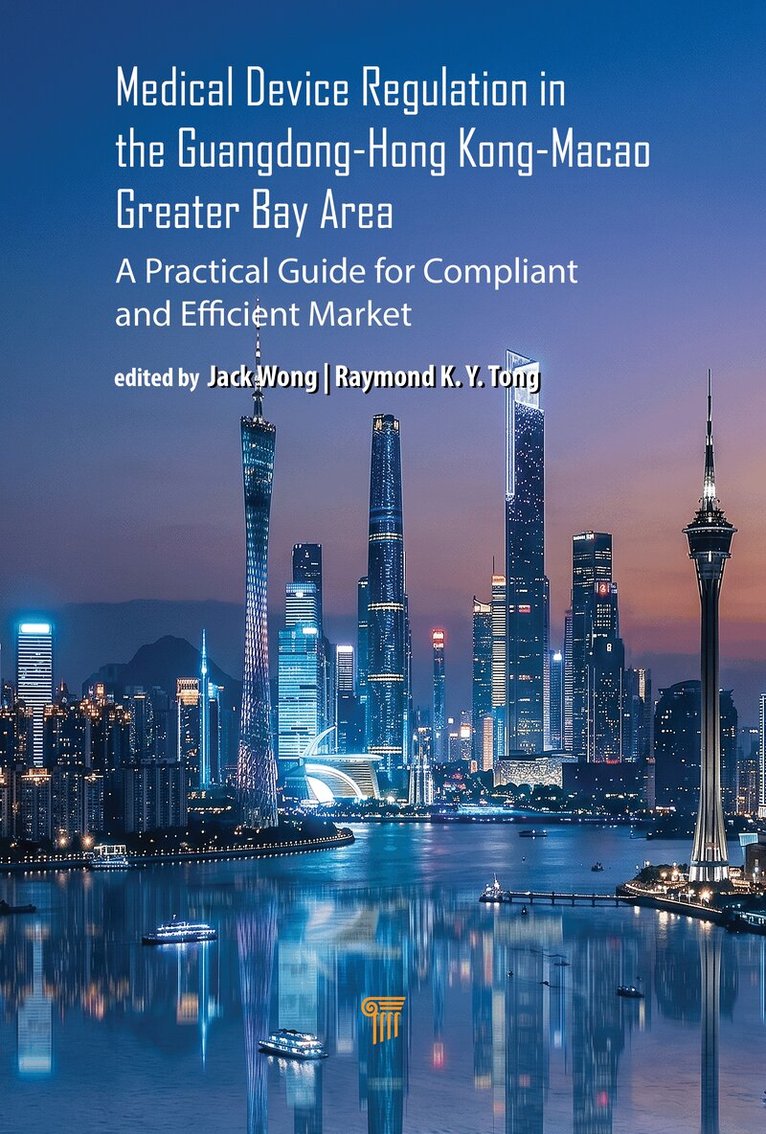 Jack Wong, Raymond Tong - Medical Device Regulation in the Guangdong-Hong Kong-Macao Greater Bay Area, Inbunden