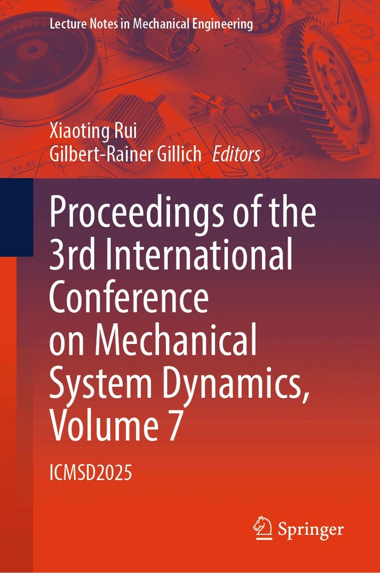 Xiaoting Rui, Gilbert-Rainer Gillich - Proceedings of the 3rd International Conference on Mechanical System Dynamics, Volume 7, Inbunden