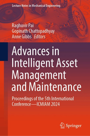 Raghuvir Pai, Gopinath Chattopadhyay, Anne Gibbs - Advances in Intelligent Asset Management and Maintenance, Inbunden