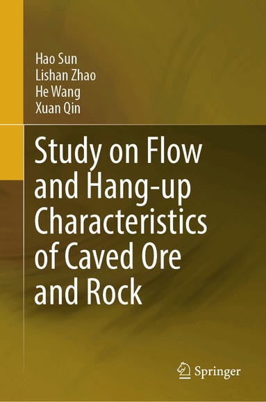 Hao Sun, Lishan Zhao, He Wang, Xuan Qin - Study on Flow and Hang-up Characteristics of Caved Ore and Rock, Inbunden