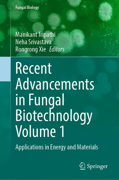 Manikant Tripathi, Neha Srivastava, Rongrong Xie - Recent Advancements in Fungal Biotechnology Volume 1, Inbunden
