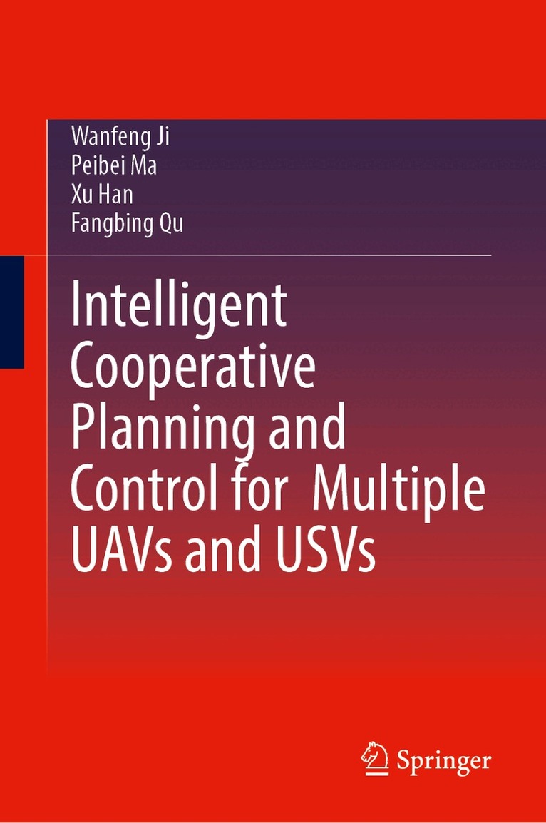 Wanfeng Ji, Peibei Ma, Xu Han, Fangbing Qu - Intelligent Cooperative Planning and Control for Multiple UAVs and USVs, Inbunden
