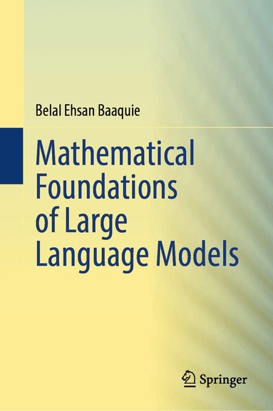 Belal Ehsan Baaquie - Mathematical Foundations of Large Language Models, Inbunden