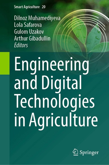 Dilnoz Muhamediyeva, Lola Safarova, Gulom Uzakov, Arthur Gibadullin - Engineering and Digital Technologies in Agriculture, Inbunden
