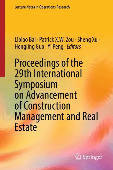 Libiao Bai, Patrick X.W. Zou, Sheng Xu, Hongling Guo, Yi Peng - Proceedings of the 29th International Symposium on Advancement of Construction Management and Real Estate, Inbunden