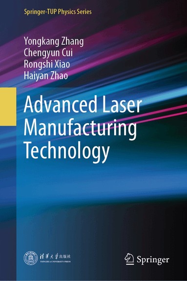 Yongkang Zhang, Chengyun Cui, Rongshi Xiao, Haiyan Zhao - Advanced Laser Manufacturing Technology, Inbunden