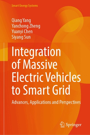 Qiang Yang, Yanchong Zheng, Yuanyi Chen, Siyang Sun - Integration of Massive Electric Vehicles to Smart Grid, Inbunden