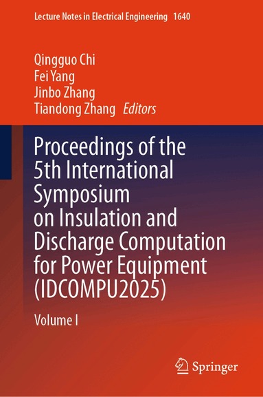 Qingguo Chi, Fei Yang, Jinbo Zhang, Tiandong Zhang - Proceedings of the 5th International Symposium on Insulation and Discharge Computation for Power Equipment (IDCOMPU2025), Inbunden