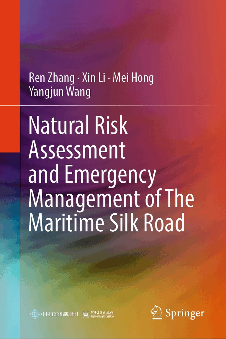 Ren Zhang, Xin Li, Mei Hong, Yangjun Wang - Natural Risk Assessment and Emergency Management of The Maritime Silk Road, Inbunden